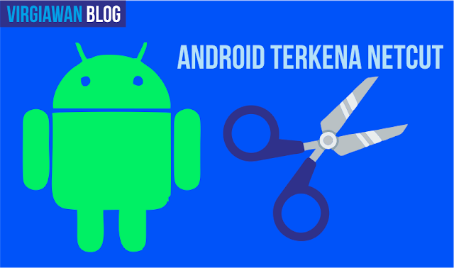 Cara mengatasi Android yang terkena Netcut