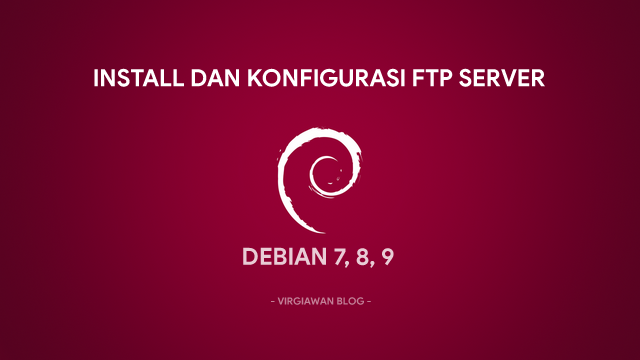 Install dan Konfigurasi FTP Server di Debian